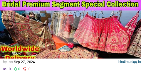 Bridal Premium Special Collection | bridal lehenga | lehenga on wholesale | lehenga market #lehenga pagalworld mp3 song download