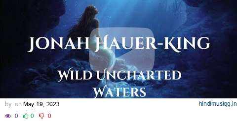 Jonah Hauer-King - Wild Uncharted Waters (Lyrics) [The Little Mermaid] pagalworld mp3 song download