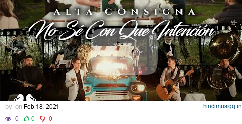 Alta Consigna - No Sé Con Que Intención [Official Video] pagalworld mp3 song download