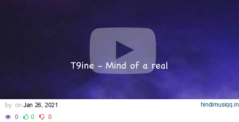 T9ine - Mind of a Real (Lyrics) pagalworld mp3 song download