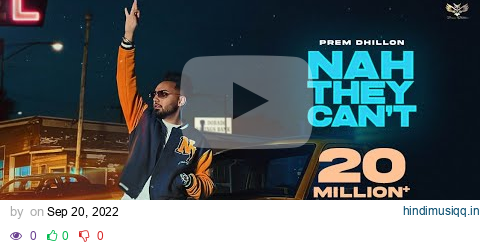 Nah They Can't (Official Video) Prem Dhillon | Snappy | San B | Sukh Sanghera | Punjabi Song 2022 pagalworld mp3 song download