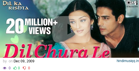 Dil Chura Le Song Video - Dil Ka Rishta | Arjun Rampal & Aishwarya Rai | Alka Yagnik & Kumar Sanu pagalworld mp3 song download