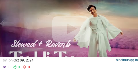 Tu Hi Tu  Slowed-Reverb-Lofi | Mohammad Faiz |  Jitendra Kumar | Zahrah S Khan | Bunny | NV Music pagalworld mp3 song download