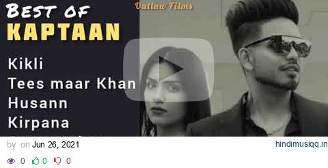 Kaptaan all songs | Best of kaptaan | HD jukebox | @outlawfilms2977 pagalworld mp3 song download