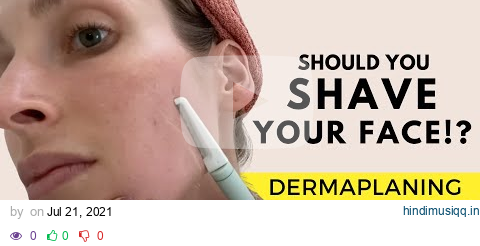 Dermaplaning Should You Shave Your Face? A Dermatologist Explains | Dr. Sam Ellis pagalworld mp3 song download