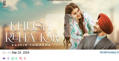 Khush Reha Kar (Official Video) Rajvir Jawanda | Babbu Brar | G Guri | New Punjabi Song 2024 pagalworld mp3 song download