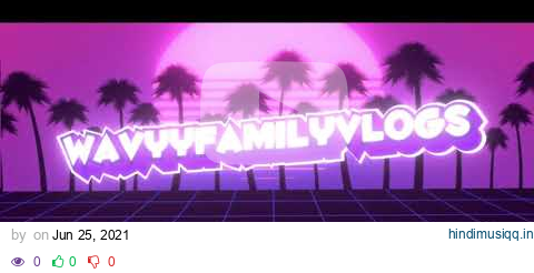 OFFICIAL WAVYYFAMILY INTRO!!! pagalworld mp3 song download