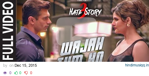 WAJAH TUM HO Full Video Song | HATE STORY 3 Songs | Zareen Khan, Karan Singh Grover | T-Series pagalworld mp3 song download