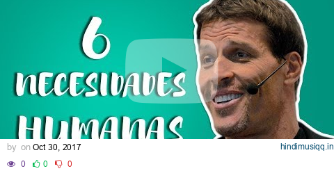 las 6 NECESIDADES HUMANAS de TONY ROBBINS pagalworld mp3 song download