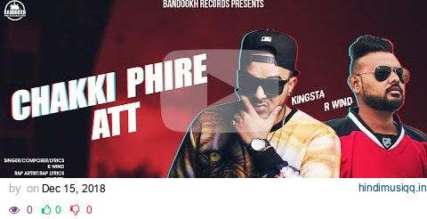 Chakki Phire Att - R Wind Feat. Kingsta (Full Video) Latest Punjabi Songs 2018 | Bandookh Records pagalworld mp3 song download