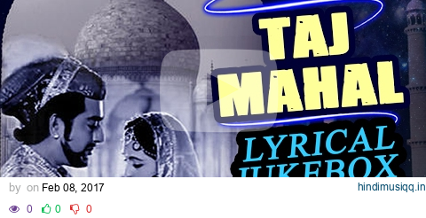 Taj Mahal 1963 | Full Video Lyrical Songs Jukebox | Pradeep Kumar, Bina Rai, Veena, Rehman pagalworld mp3 song download