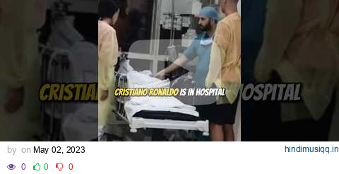 Cristiano Ronaldo Is In Hospital 😓 pagalworld mp3 song download