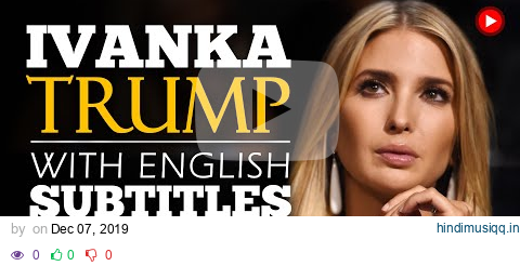 ENGLISH SPEECH | IVANKA TRUMP Think Big Again (English Subtitles) pagalworld mp3 song download