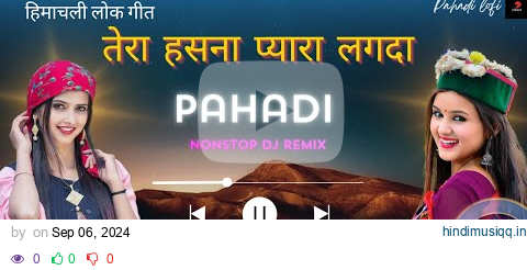 Tera Hasna Pyara Lagda Pahadi Nonstop Dj Remix💐 Latest Himachali Song💐@PahadiLofi295 💐New Version💐 pagalworld mp3 song download