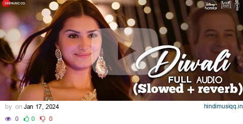 Diwali (Slowed + reverb)| Apurva | Tara Sutaria & Dhairya Karwa | Vishal Mishra | Kaushal Kishore pagalworld mp3 song download