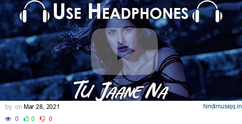 Tu Jaane Na (Slowed + Reverbed)- Ajab Prem Ki Ghazab Kahani| Ranbir, Katrina|Atif| Pritam (8D Audio) pagalworld mp3 song download