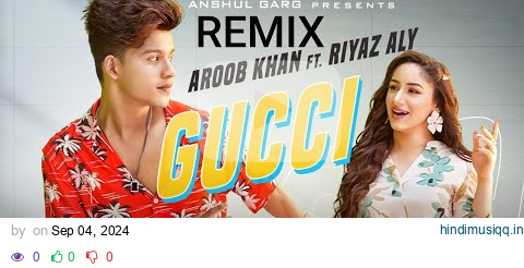 GUCCI - Aroob Khan ft. Riyaz Aly | Kaptaan | MixSingh | Anshul Garg Remix Video pagalworld mp3 song download