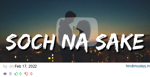 Soch Na Sake (Lyrics) Akshay Kumar, Nimrat Kaur | Arijit Singh | Kuch Bhi Nahi Hai Ye Jahaan pagalworld mp3 song download