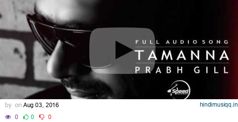 Tamanna ( Full Audio Song ) | Prabh Gill | Punjabi Song Collection | Speed Records pagalworld mp3 song download