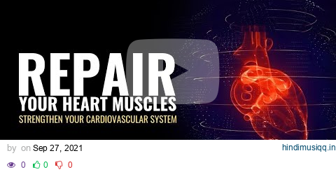 Repair Your Heart Muscles Regulate Blood Flow | Strengthen Your Cardiovascular System | Heal Heart pagalworld mp3 song download