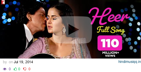 Heer - Full Song | Jab Tak Hai Jaan | Shah Rukh Khan | Katrina Kaif | Harshdeep Kaur | A. R. Rahman pagalworld mp3 song download