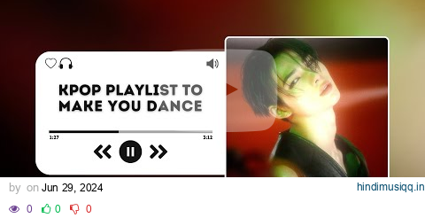 Kpop playlist to make you dance! 𝄞⨾𓍢ִ໋ pagalworld mp3 song download