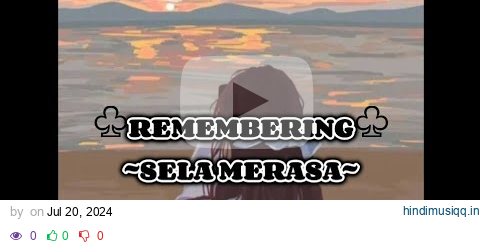 REMEMBERING ~SELA MERASA ~Lyrics. Music ☆☆☆ pagalworld mp3 song download