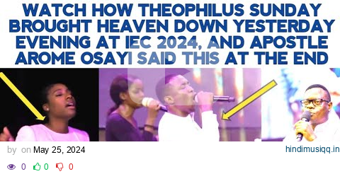 THEOPHILUS SUNDAY BROUGHT HEAVEN DOWN YESTERDAY EVENING AT IEC 2024, AND APST AROME SAID THIS pagalworld mp3 song download