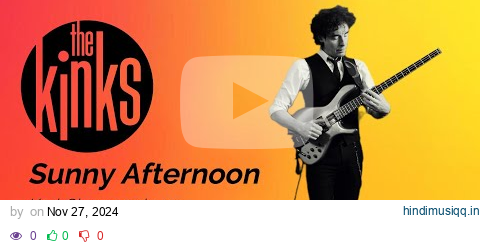 Sunny Afternoon by The Kinks (solo bass arrangement) - Karl Clews on bass pagalworld mp3 song download