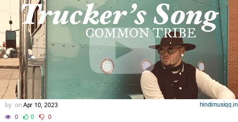 COMMON TRIBE- Trucker's Song (OFFICIAL VIDEO) pagalworld mp3 song download