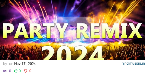 PARTY REMIX 2024 🔥 Mashups & Remixes Of Popular Songs 🔥 DJ Remix Club Music Dance Mix 2024 pagalworld mp3 song download