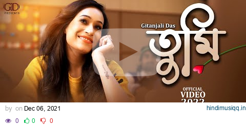 TUMI | Gitanjali Das | Official Video | New Assamese Song 2022 | Tarun Tanmoy | Sachin Baruah pagalworld mp3 song download