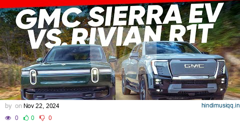 2024 GMC Sierra EV vs. 2025 Rivian R1T Tri Luxe Truck Duel pagalworld mp3 song download