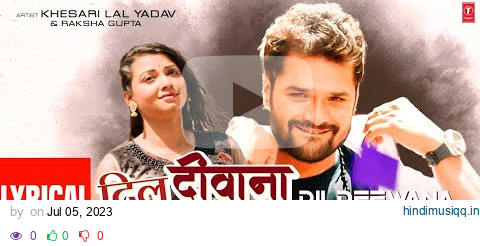 Lyrical Video #Khesari Lal New Song - DIL DEEWANA | दिल दीवाना | Superhit Bhojpuri Song T-Series pagalworld mp3 song download