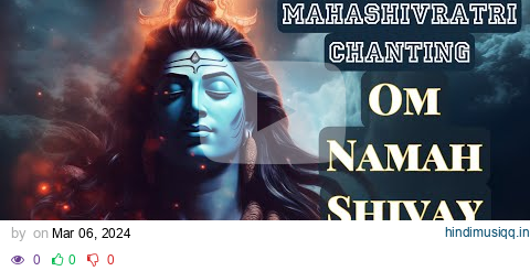 OM NAMAH SHIVAY for MAHASHIVRATRI, Soothing Chanting 1008 Times The Most Powerful Shiva Mantra Chant pagalworld mp3 song download