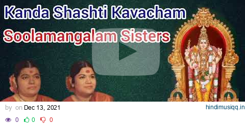 Kanda Shashti Kavacham Soolamangalam Sisters Jayalakshmi Rajalakshmi pagalworld mp3 song download