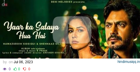 Yaar Ka Sataya Hua Hai | B Praak | Nawazuddin Siddiqui | Shehnaaz Gill | Jaan... MP3 download pagalworld mp3 song download