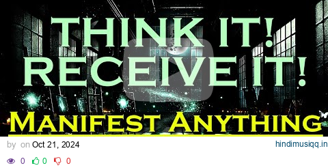 Think It! Receive It! ~ MANIFEST ANYTHING ~ Listen While you Sleep Meditation pagalworld mp3 song download