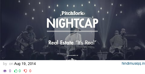 Real Estate perform "It's Real" - Pitchfork Nightcap pagalworld mp3 song download