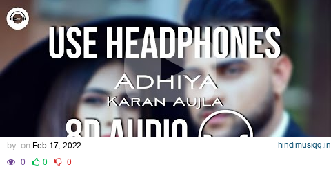 Adhiya (8D AUDIO) - Karan Aujla | Yeah Proof | Street Gang Music | HQ 🎧 pagalworld mp3 song download