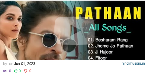 Pathaan All Song | Besharam jo pathaan | Jhoome jo pathaan | Ji Hujor | Fitoor | kale naine #pathan pagalworld mp3 song download