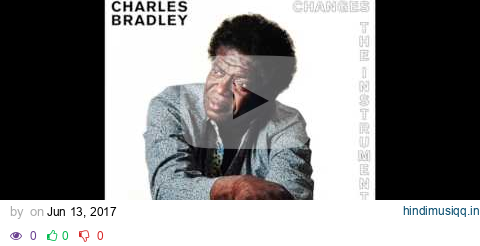 Charles Bradley - Good To Be Back Home (Instrumental) pagalworld mp3 song download