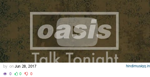 Oasis - Talk Tonight (Official Lyric Video) pagalworld mp3 song download