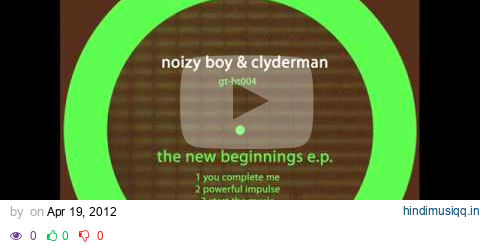 GTHT00402 - Noizy Boy & Clyderman - 'Powerful Impulse'.wmv pagalworld mp3 song download