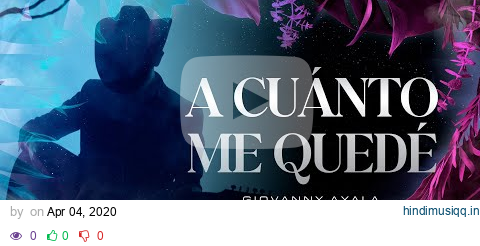 Giovanny Ayala - A Cuánto Me Quedé (Video Oficial) - Gerencia 360 2020 pagalworld mp3 song download