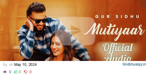 MUTIYAAR (Official Music audio) Gur Sidhu |Jasmeen Akhtar | Ginni Kapoor | New Punjabi Song 2024 pagalworld mp3 song download