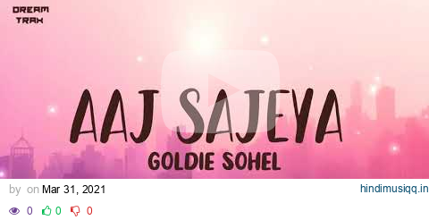 Aaj Sajeya (Lyrics) | Alaya F | Goldie Sohel | Trending Wedding Song 2021 pagalworld mp3 song download