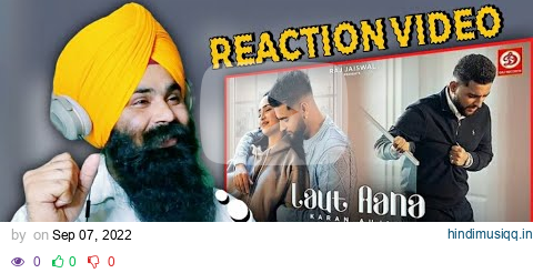 Reaction Laut Aana  Karan Aujla (Official Video) | Avvy Sra | Tanu Grewal | Raj Jaiswal pagalworld mp3 song download