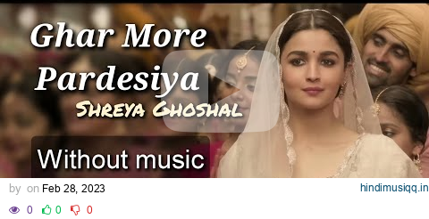 Ghar More Pardesiya - Shreya Ghoshal | Kalank| Without music (only vocal). pagalworld mp3 song download