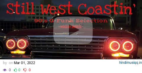 90's G-Funk Mix / Old School G-Funk Classics / West Coast Hip Hop DJ Mixxx "Still West Coastin' " pagalworld mp3 song download